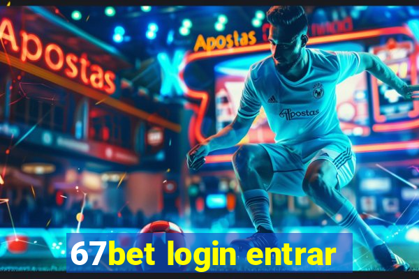 67bet login entrar